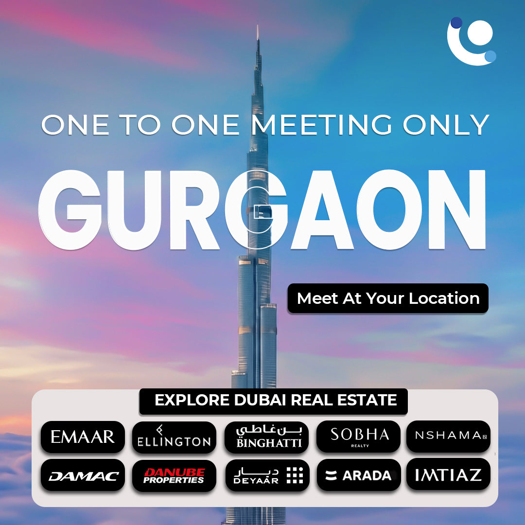 Meet Dubai Property Expert 1:1 in Gurgaon