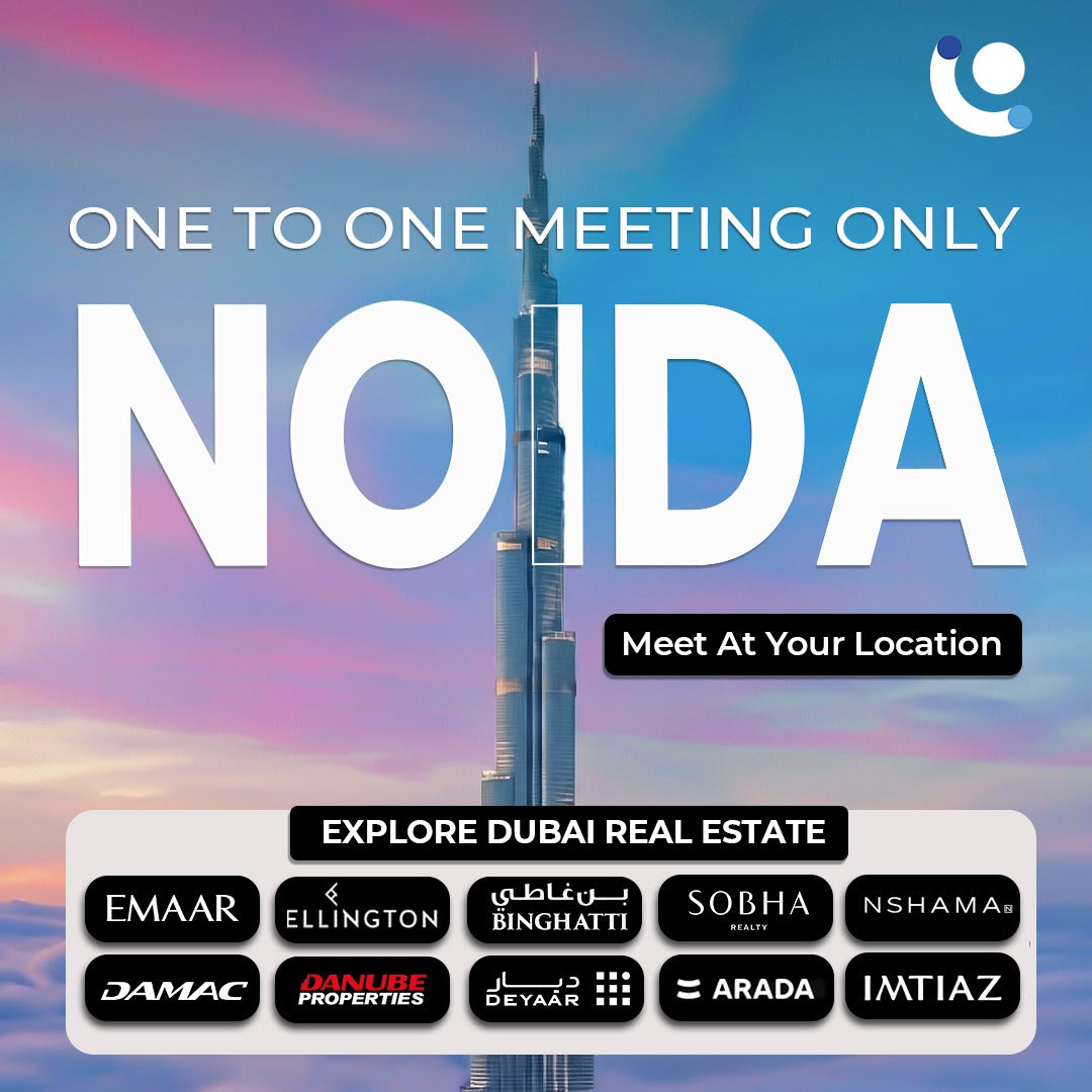 Meet Dubai Property Expert 1:1 in Noida